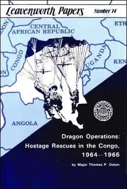 Leavenworth Papers No. 14 Dragon Operations: Hostage Rescues in the Congo 1964 - 1965